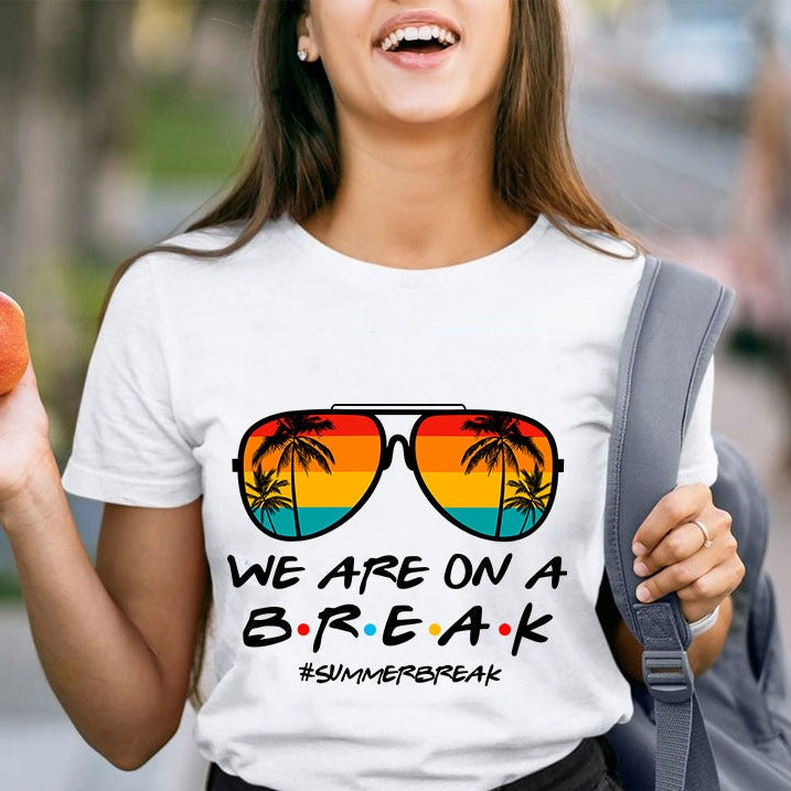 We Are On A Break Teacher T-shirt