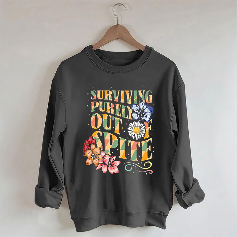 Surviving Purely Out Of Spite Sweatshirt