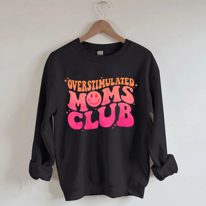 Überstimuliertes Moms Club Sweatshirt