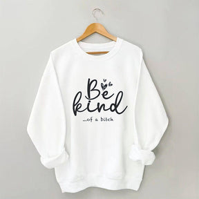 Soyez gentil drôle sweat-shirt sarcastique