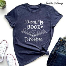 T-shirt J'ai fermé mon livre pour être ici