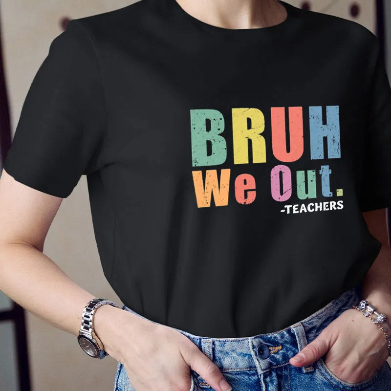 Bruh We Out Teacher T-shirt