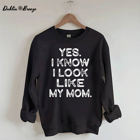 Ja, ich weiß, ich sehe aus wie meine Mutter. Lustiges Sweatshirt mit Buchstabenaufdruck