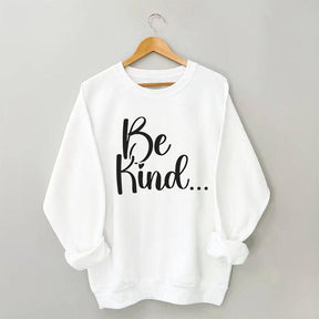 Be Kind Funny Crewneck Sweatshirt