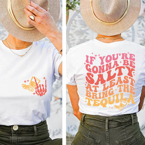If You're Gonna Be Salty Funny Tequila T-shirt