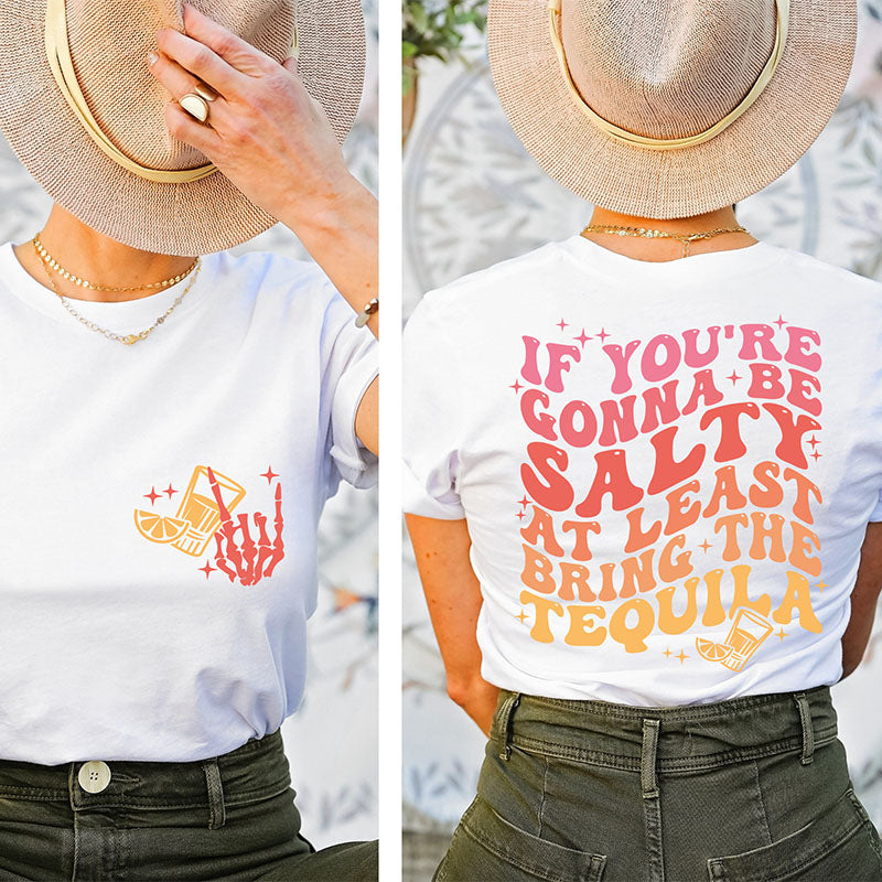 If You're Gonna Be Salty Funny Tequila T-shirt