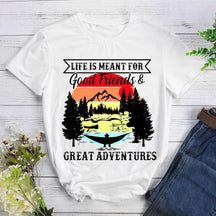 Life Is Meant For Good Friends And Great Adventures Hiking T-shirt