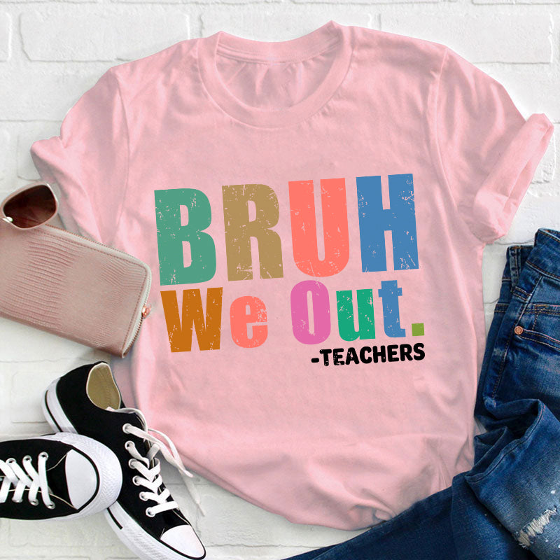 Professeurs Bruh We Out Professeur T-shirt