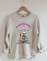 Au moins mon traumatisme m’a rendu drôle Sweatshirt