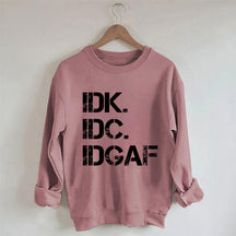 Sweat-shirt IDK IDC IDGAF 