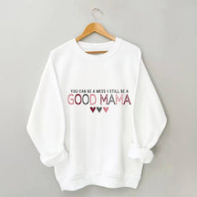 Vous pouvez être un gâchis et toujours être une bonne maman Sweatshirt