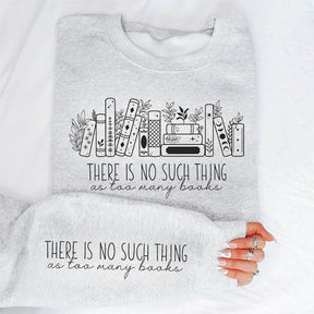 Il n’y a pas trop de livres Sweatshirt