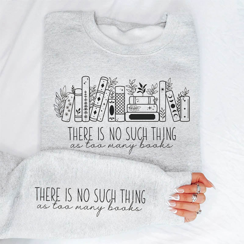 Il n’y a pas trop de livres Sweatshirt