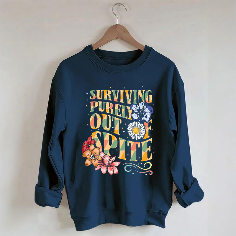 Surviving Purely Out Of Spite Sweatshirt