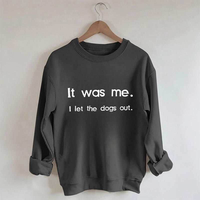 Ich war es, ich ließ die Hunde raus Sweatshirt