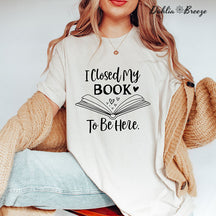 T-shirt J'ai fermé mon livre pour être ici