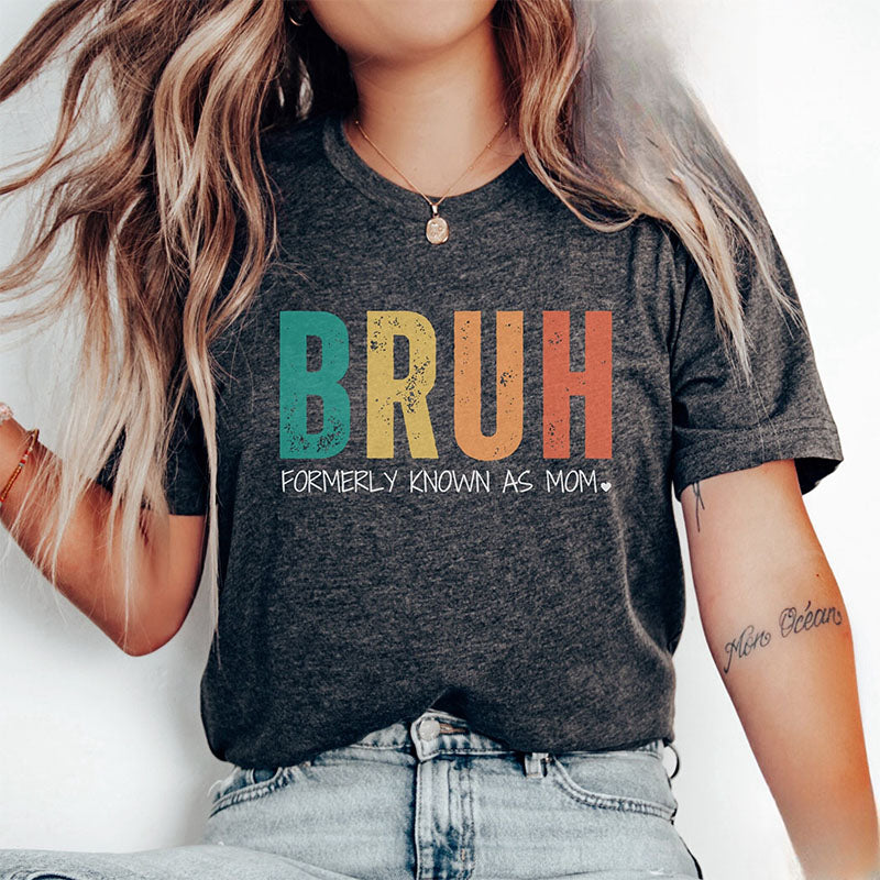 Bruh anciennement connu sous le nom de maman T-shirt sarcastique drôle