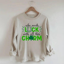 Qui a besoin de chance avec tout ce sweat-shirt à charme
