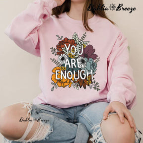 You Are Enough Positive Thoughts Sweatshirt