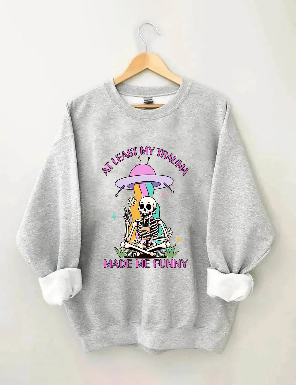 Au moins mon traumatisme m’a rendu drôle Sweatshirt