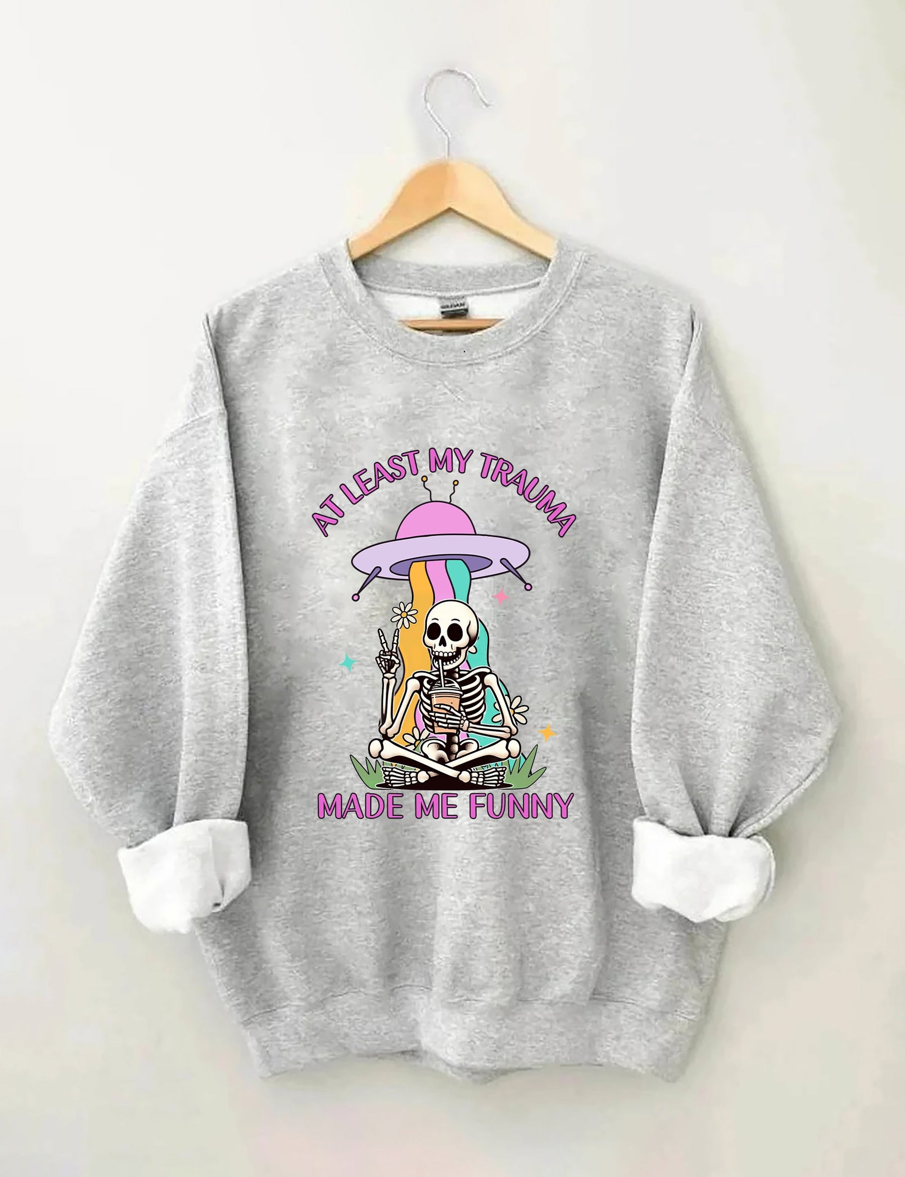 Au moins mon traumatisme m’a rendu drôle Sweatshirt