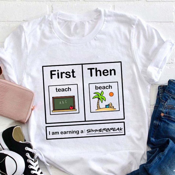 I Am Earning A Summer Break Teacher T-shirt