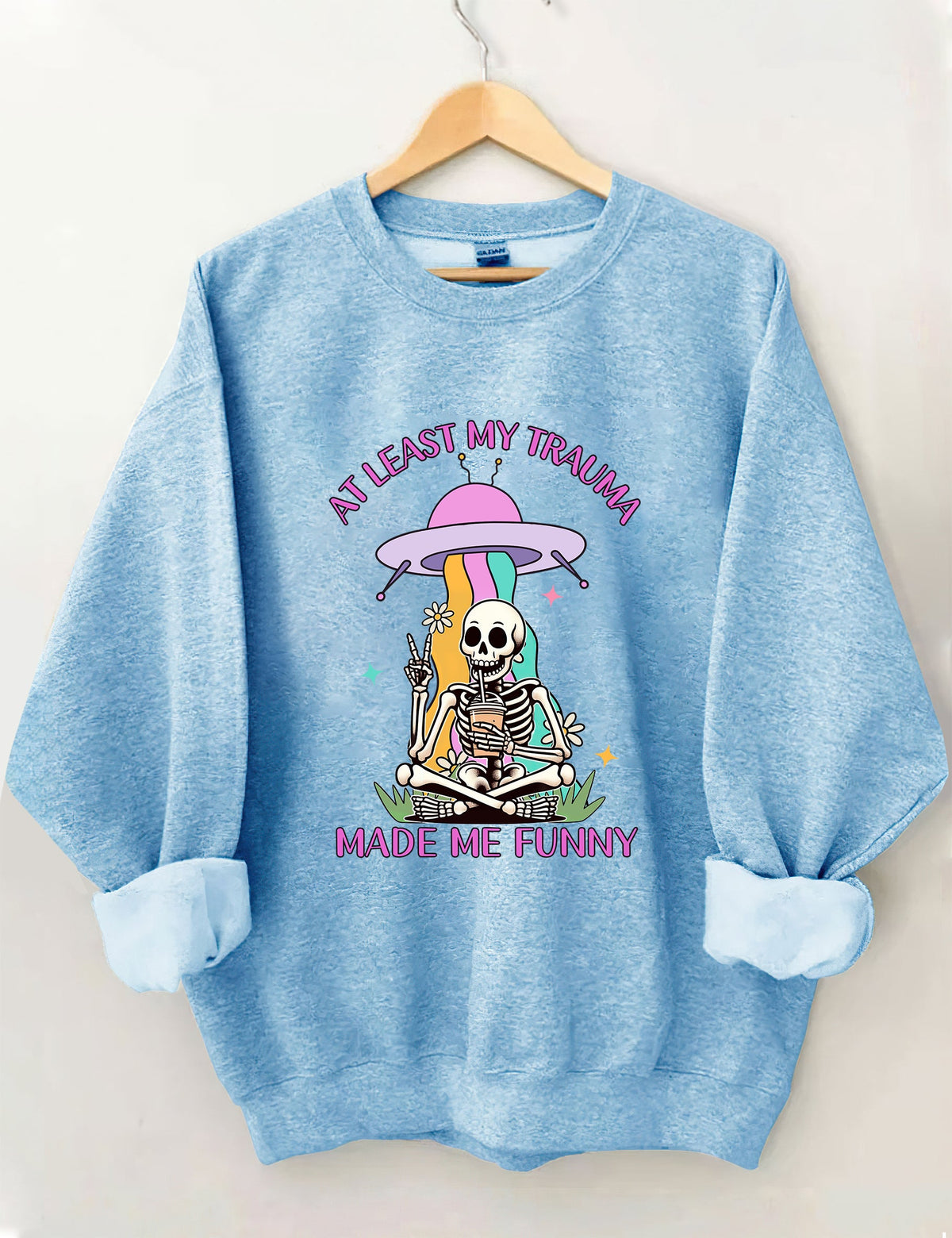 Au moins mon traumatisme m’a rendu drôle Sweatshirt