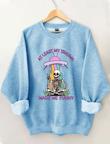 Au moins mon traumatisme m’a rendu drôle Sweatshirt