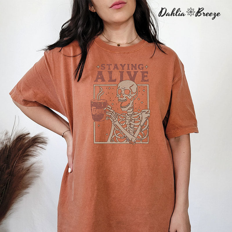 Staying Alive Funny Skeleton Coffee T-shirt