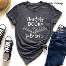 T-shirt J'ai fermé mon livre pour être ici
