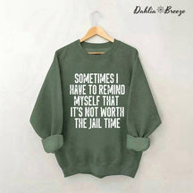 Sometimes I Have To Remind Myself Sweatshirt