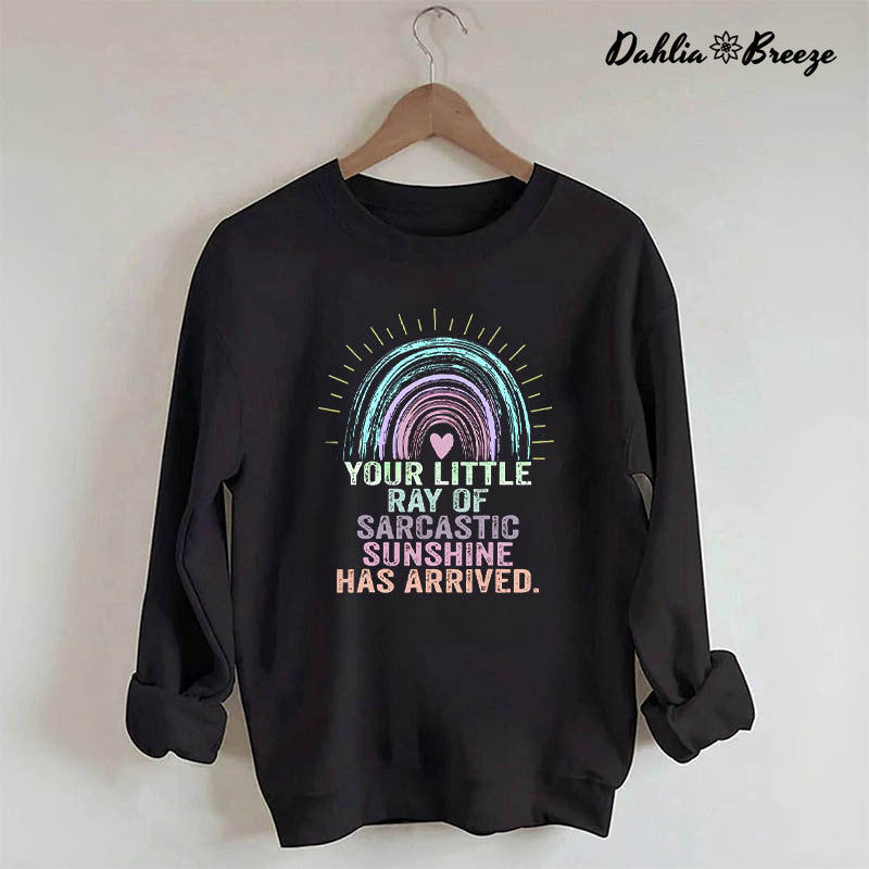 Votre petit rayon de soleil sarcastique est arrivé Sweat-shirt arc-en-ciel