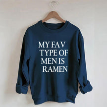 My Fav Type Of Men Is Ramen Sweatshirt