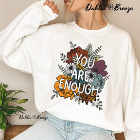 You Are Enough Positive Thoughts Sweatshirt