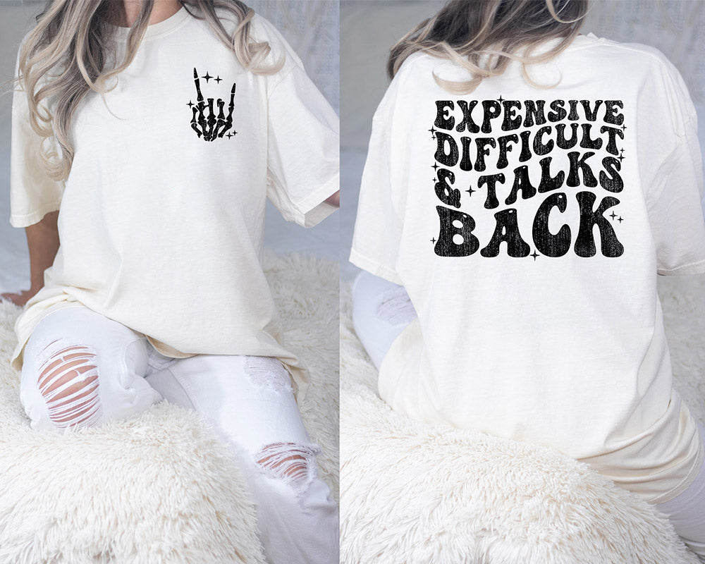 Expensive Difficult And Talks Back Funny Quote T-shirt