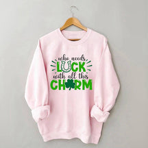 Qui a besoin de chance avec tout ce sweat-shirt à charme