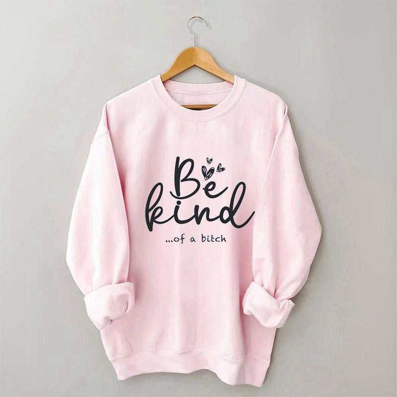Soyez gentil drôle sweat-shirt sarcastique