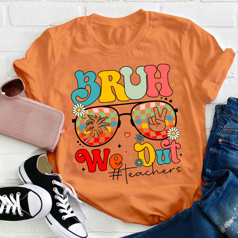 Bruh We Out Teachers T-shirt d’été pour professeur
