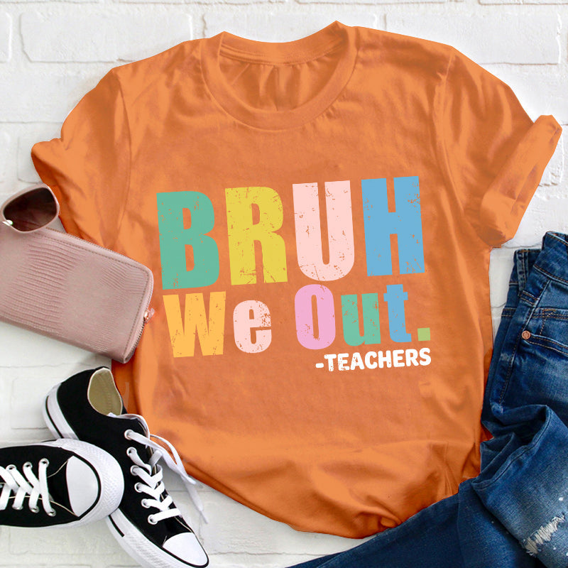 Professeurs Bruh We Out Professeur T-shirt