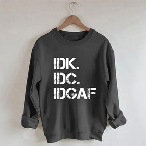 Sweat-shirt IDK IDC IDGAF 