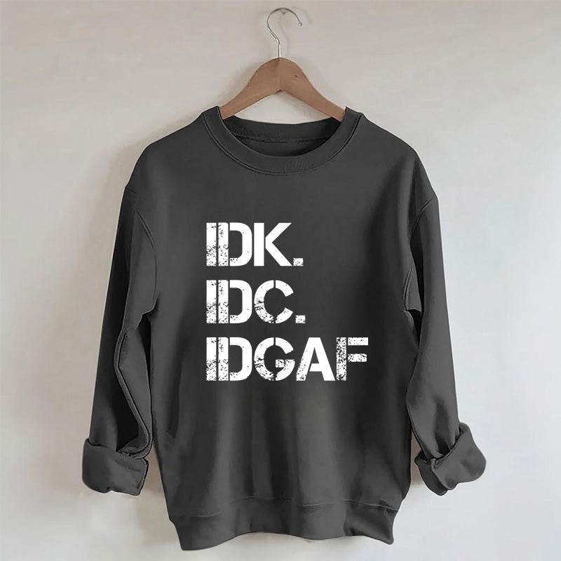Sweat-shirt IDK IDC IDGAF 