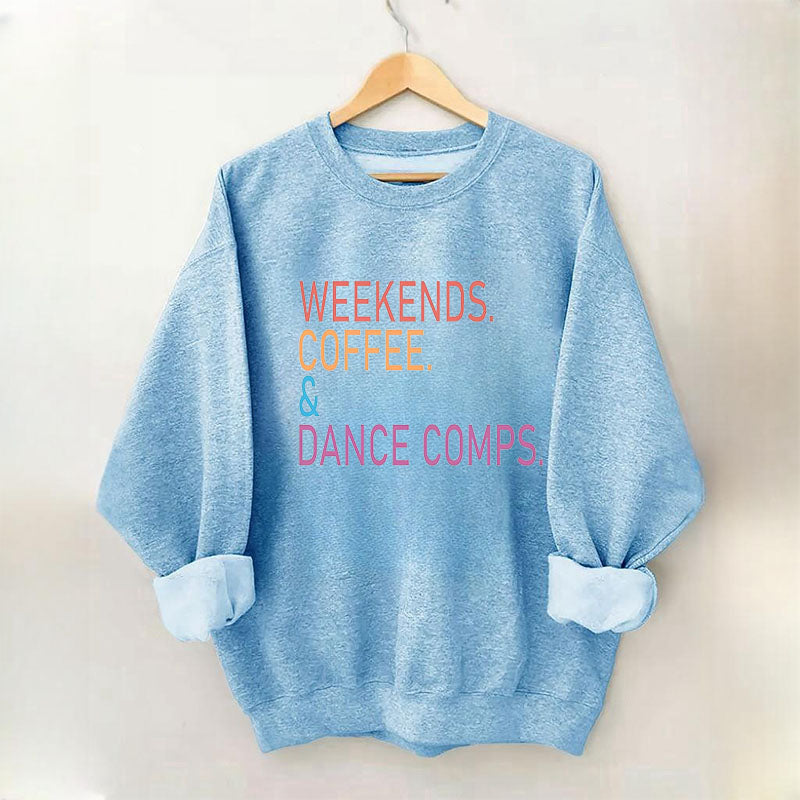 Weekends Coffee and Dance Comps Sweatshirt