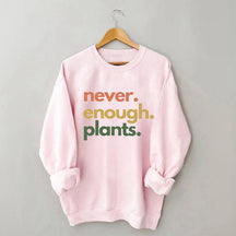 Sweat-shirt Jamais assez de plantes