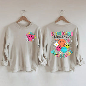 Be The Reason Someone Smiles Today Sweatshirt
