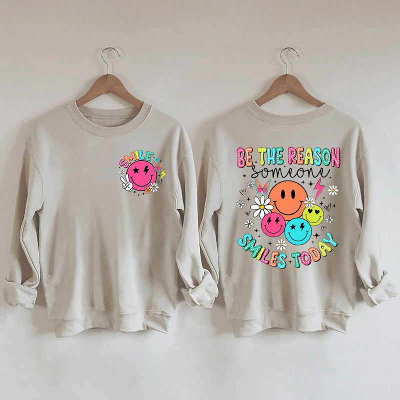 Be The Reason Someone Smiles Today Sweatshirt