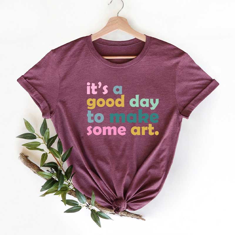 It's A Good Day To Make Art T-shirt