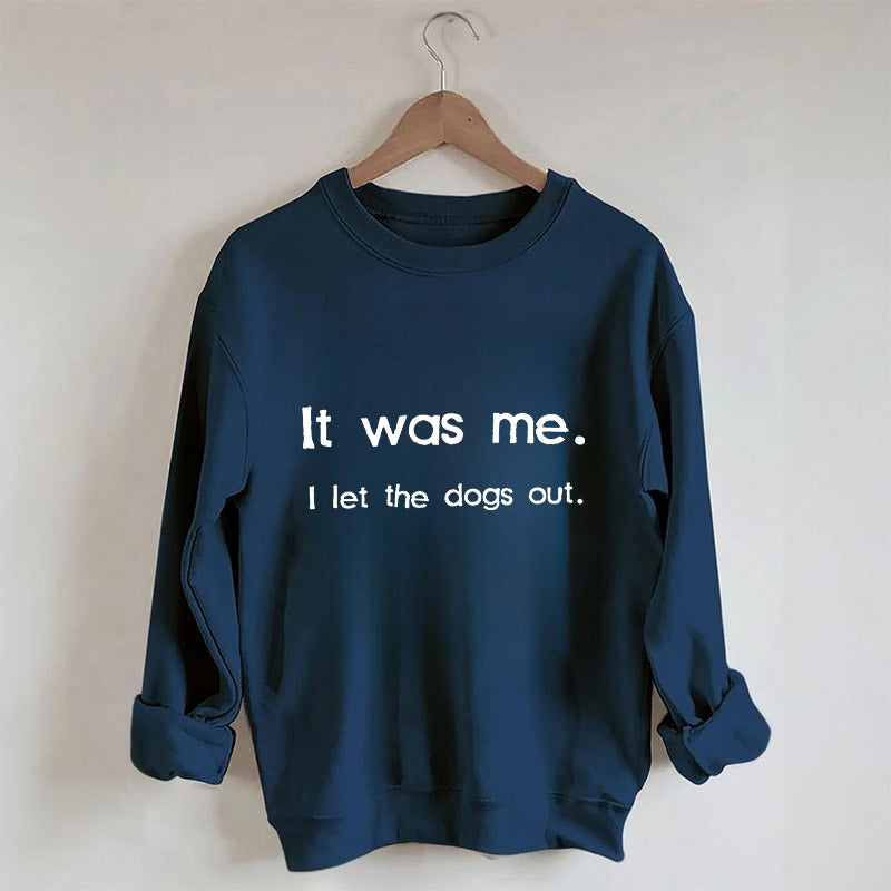 Ich war es, ich ließ die Hunde raus Sweatshirt