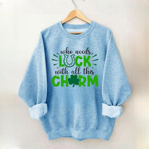 Qui a besoin de chance avec tout ce sweat-shirt à charme