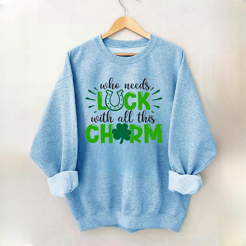 Qui a besoin de chance avec tout ce sweat-shirt à charme