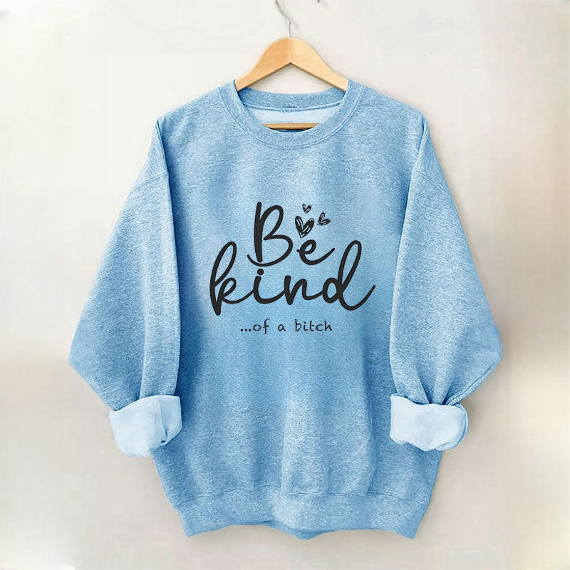 Soyez gentil drôle sweat-shirt sarcastique